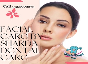 FACIAL CARE BY SHARDA DENTAL CARE